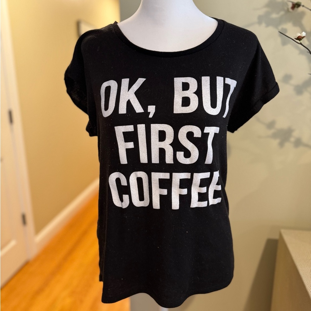 Pretty Rebel OK, But First Coffee T-shirt size Medium